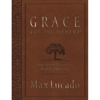 Grace for the Moment Large Deluxe: Inspirational Thoughts for Each Day of the Year, Max Lucado (Author) Grace for the Moment Large Deluxe: Inspirational Thoughts for Each Day of the Year, Max Lucado (Author)