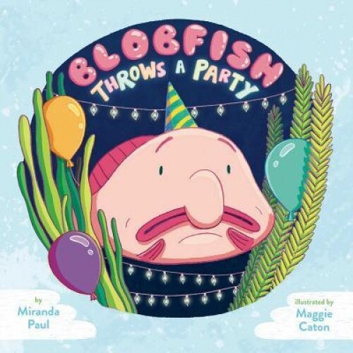 Blobfish Throws a Party, Miranda Paul (Author)