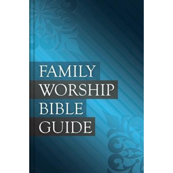 Family Worship Bible Guide, Joel R. Beeke (Editor)