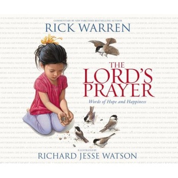 The Lord's Prayer: Words of Hope and Happiness, Rick Warren (Author) The Lord's Prayer: Words of Hope and Happiness, Rick Warren (Author)