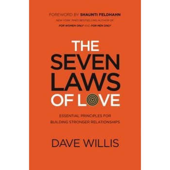 The Seven Laws of Love: Essential Principles for Building Stronger Relationships, Dave Willis (Author) The Seven Laws of Love: Essential Principles for Building Stronger Relationships, Dave Willis (Author)