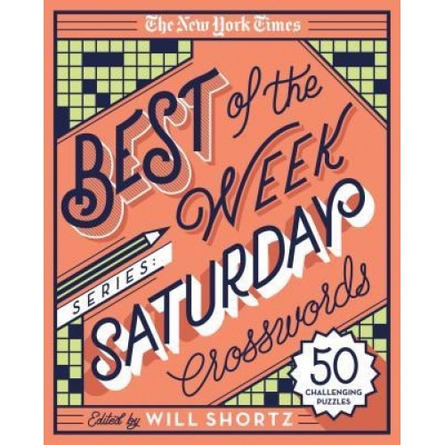 The New York Times Best of the Week Series: Saturday Crosswords: 50 Challenging Puzzles, The New York Times (Author)