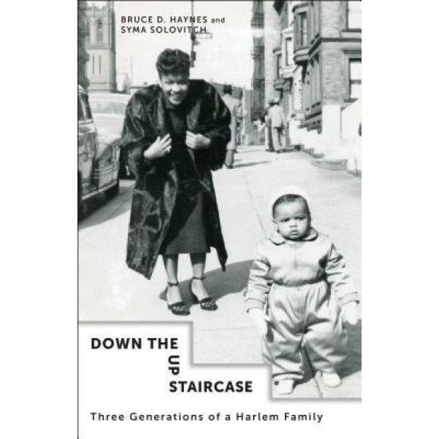 Down the Up Staircase: Three Generations of a Harlem Family, Bruce D. Haynes (Author)