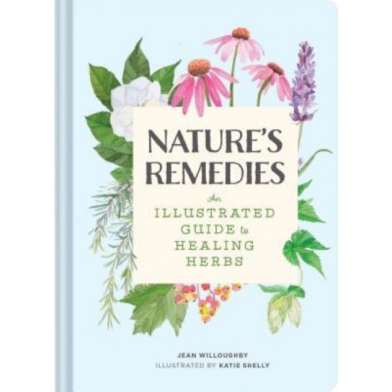Nature's Remedies: An Illustrated Guide to Healing Herbs, Jean Willoughby (Author)