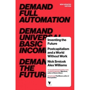 Inventing the Future (Revised and Updated Edition): Postcapitalism and a World Without Work, Nick Srnicek (Author) Inventing the Future (Revised and Updated Edition): Postcapitalism and a World Without Work, Nick Srnicek (Author)