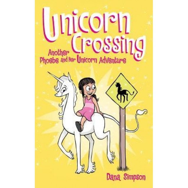 Unicorn Crossing: Another Phoebe and Her Unicorn Adventure, Dana Simpson (Author)