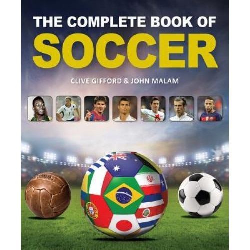 The Complete Book of Soccer, Clive Gifford (Author)