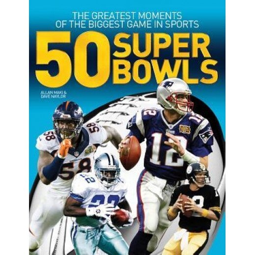 50 Super Bowls: The Greatest Moments of the Biggest Game in Sports, Allan Maki (Author)