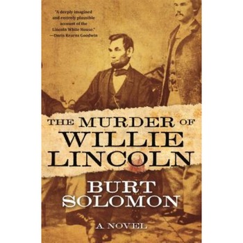 The Murder of Willie Lincoln, Burt Solomon (Author) The Murder of Willie Lincoln, Burt Solomon (Author)