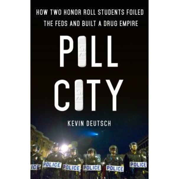 Pill City: How Two Honor Roll Students Foiled the Feds and Built a Drug Empire, Kevin Deutsch (Author)