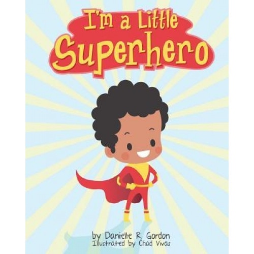 I'm a Little Superhero, Danielle R. Gordon (Author)