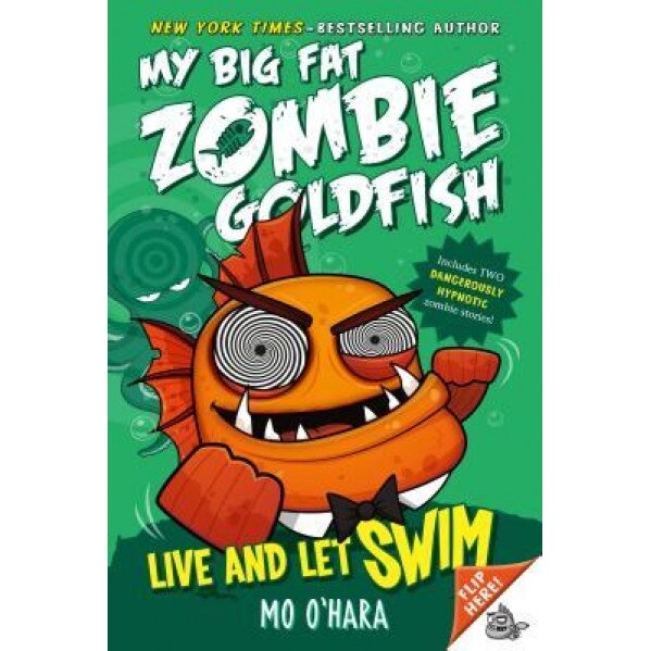 Live and Let Swim: My Big Fat Zombie Goldfish, Mo O'Hara (Author)