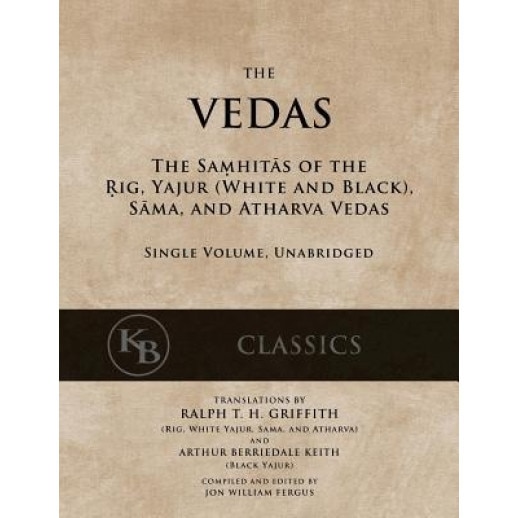 The Vedas: The Samhitas of the Rig, Yajur, Sama, and Atharva [Single Volume, Unabridged], Anonymous (Author)