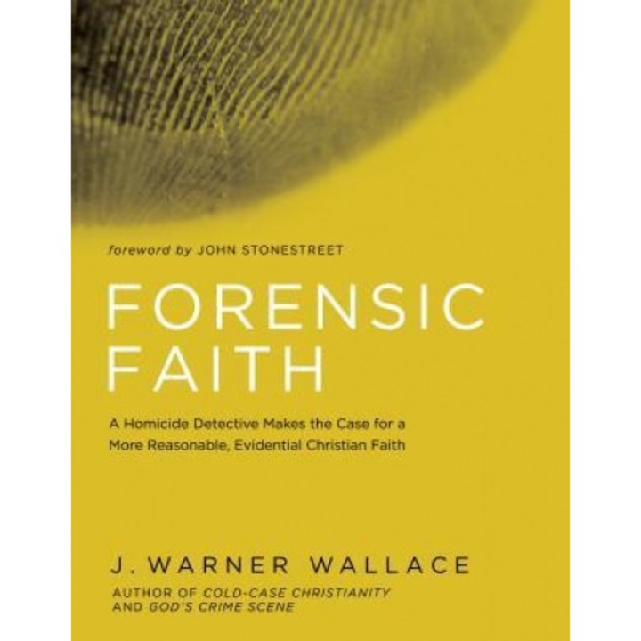 Forensic Faith: A Cold-Case Detective Helps You Rethink and Share Your Christian Beliefs, J. Warner Wallace (Author)