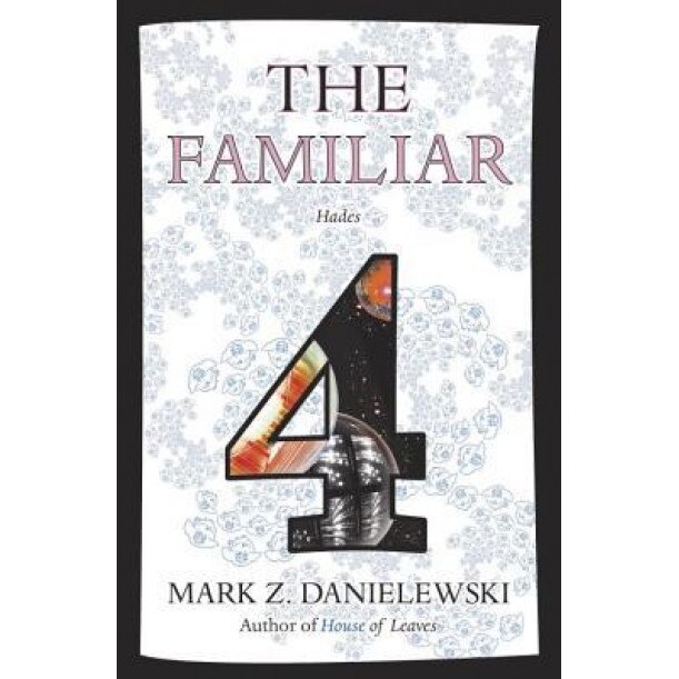 The Familiar, Volume 4: T/C, Mark Z. Danielewski (Author)