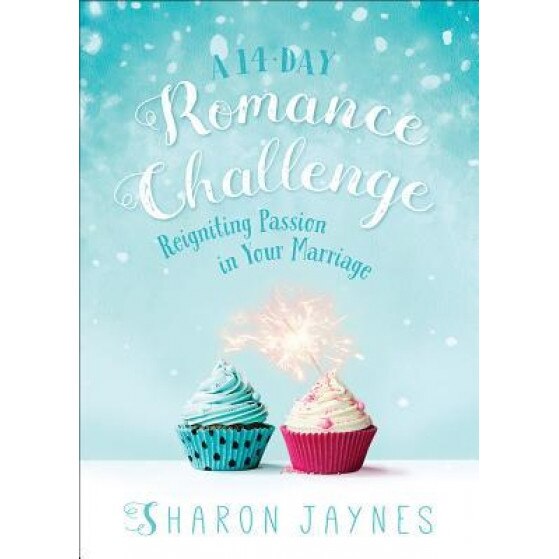 A 14-Day Romance Challenge: Reigniting Passion in Your Marriage, Sharon Jaynes (Author)