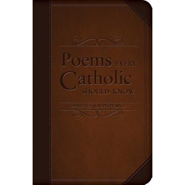 Poems Every Catholic Should Know, Joseph Pearce (Author)