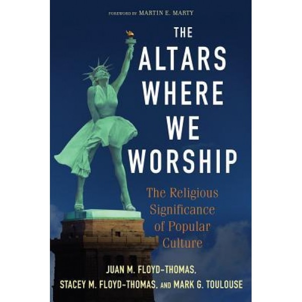 The Altars Where We Worship, Mark Toulouse (Author)