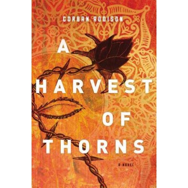 A Harvest of Thorns, Corban Addison (Author)