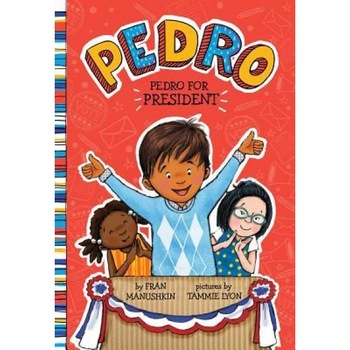 Pedro for President, Fran Manushkin (Author) Pedro for President, Fran Manushkin (Author)