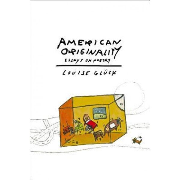 American Originality: Essays on Poetry, Louise Gluck (Author)
