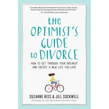 The Optimist's Guide to Divorce: How to Get Through Your Breakup and Create a New Life You Love, Suzanne Riss (Author) The Optimist's Guide to Divorce: How to Get Through Your Breakup and Create a New Life You Love, Suzanne Riss (Author)