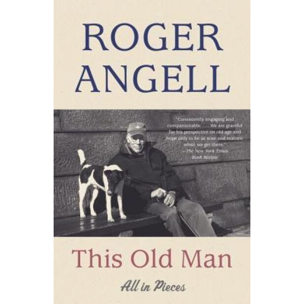This Old Man: All in Pieces, Roger Angell (Author)