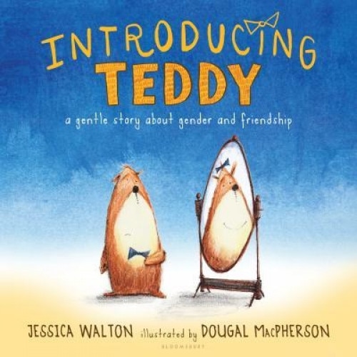 Introducing Teddy: A Gentle Story about Gender and Friendship, Jess Walton (Author)