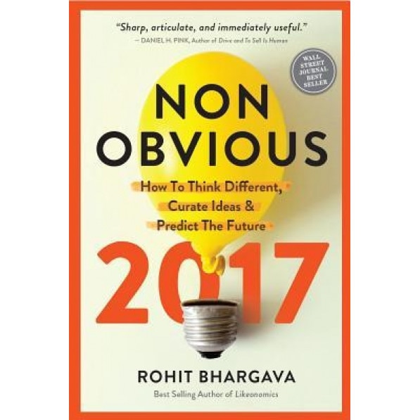 Non-Obvious: How to Think Different, Curate Ideas & Predict the Future - Rohit Bhargava (Author)