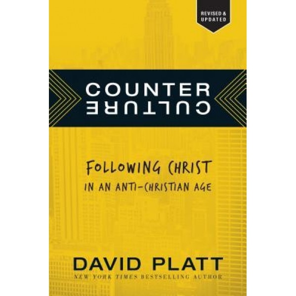 Counter Culture: Following Christ in an Anti-Christian Age, David Platt (Author)