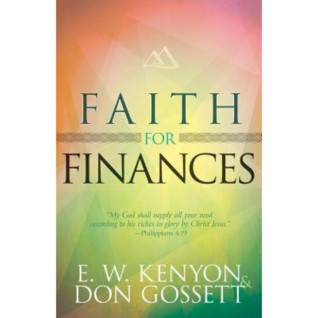 Faith for Finances, E. W. Kenyon (Author)