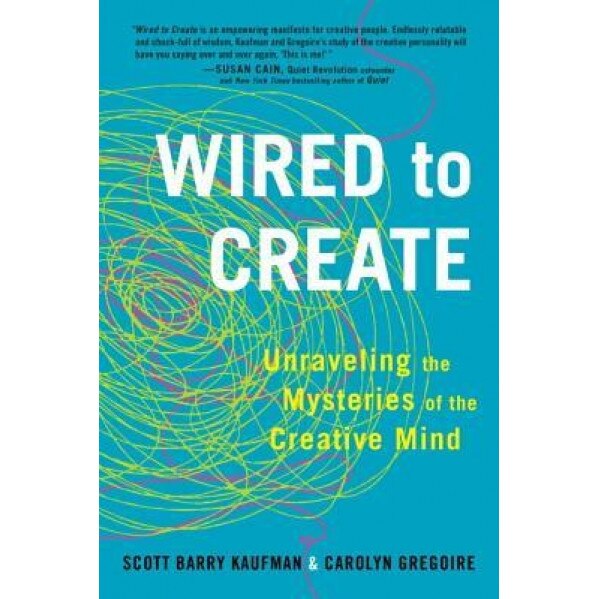 Wired to Create: Unraveling the Mysteries of the Creative Mind, Scott Barry Kaufman (Author)