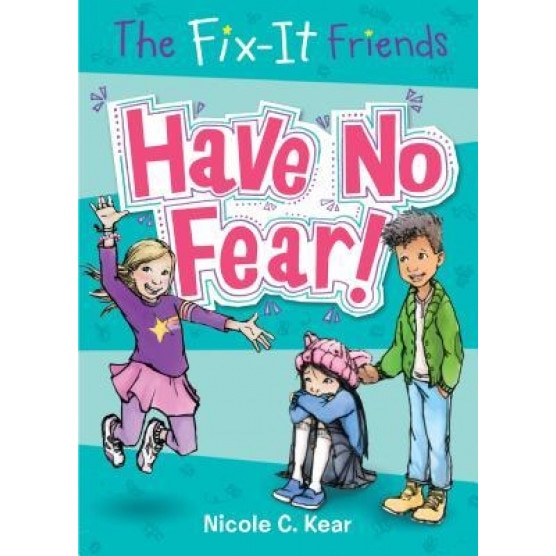 The Fix-It Friends: Have No Fear!, Nicole C. Kear (Author)