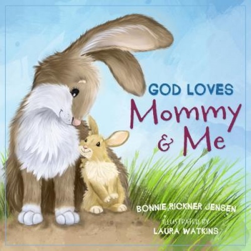 God Loves Mommy and Me, Bonnie Rickner Jensen (Author)