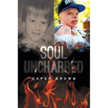 Soul Uncharred, Caper Brown (Author) Soul Uncharred, Caper Brown (Author)