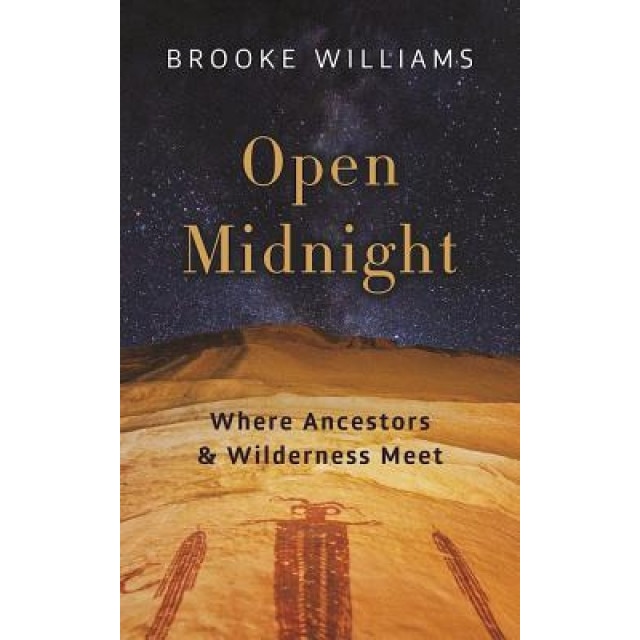 Open Midnight: Where Ancestors and Wilderness Meet, Brooke Williams (Author)