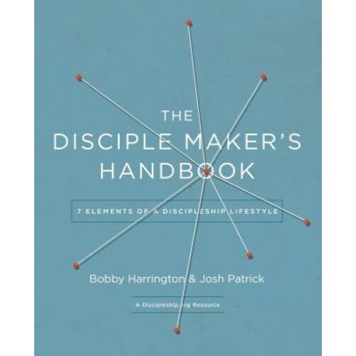 The Disciple-Maker's Handbook: Seven Elements of a Discipleship Lifestyle, Bobby William Harrington (Author)