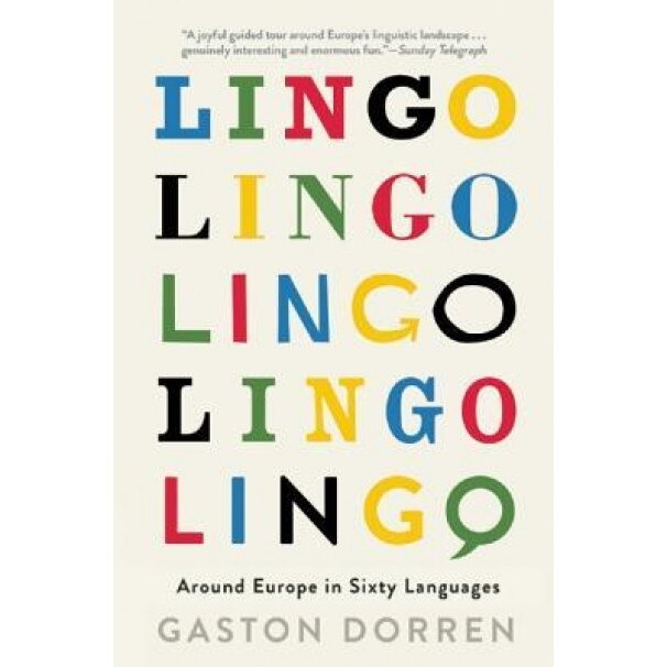 Lingo: Around Europe in Sixty Languages, Gaston Dorren (Author)