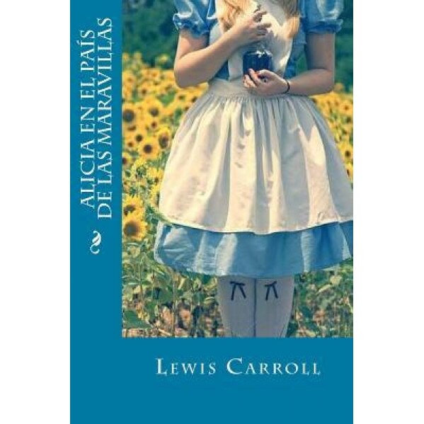 Alicia En El Pais de Las Maravillas, Lewis Carroll (Author)