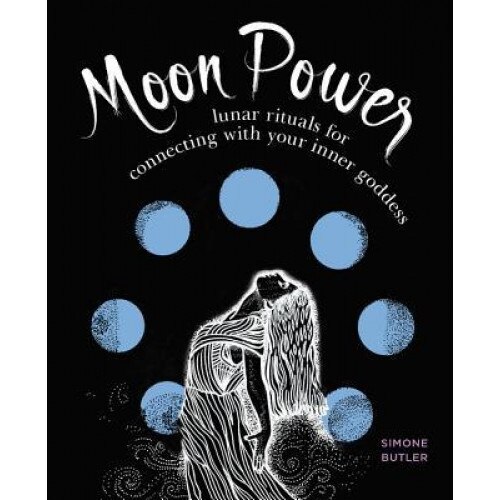 Moon Power: Lunar Rituals for Connecting with Your Inner Goddess - Simone Butler (Author)
