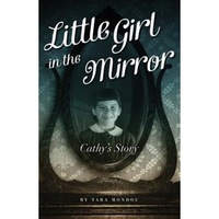 little girl in the mirror cathys story tara mondou author imagen 0_0_0