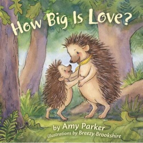 How Big Is Love? (Padded Board Book), Amy Parker (Author)
