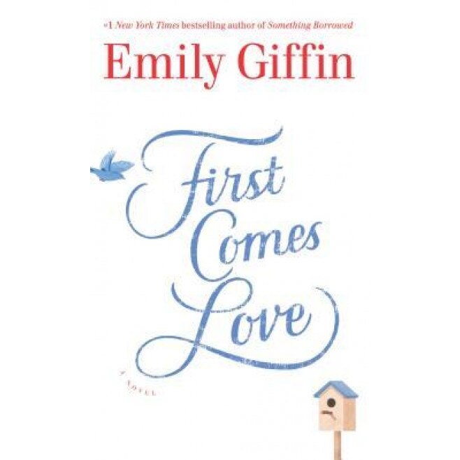 First Comes Love, Emily Giffin (Author)