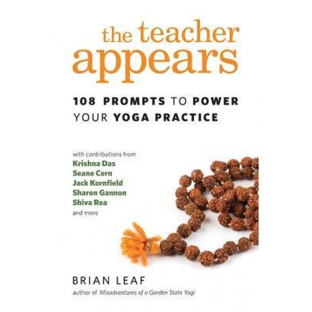 The Teacher Appears: 108 Prompts to Power Your Yoga Practice, Brian Leaf (Author)