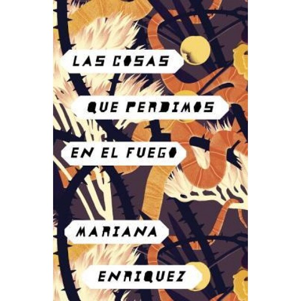 Lo Que Perdimos En El Fuego: Things We Lost in the Fire - Spanish-Language Edition, Mariana Enriquez (Author)
