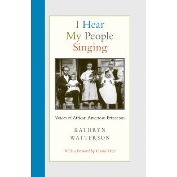I Hear My People Singing: Voices of African American Princeton, Kathryn Watterson (Author)