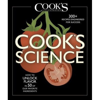 Cook's Science: How to Unlock Flavor in 50 of Our Favorite Ingredients, The Editors at Cook's Illustrated (Author) Cook's Science: How to Unlock Flavor in 50 of Our Favorite Ingredients, The Editors at Cook's Illustrated (Author)