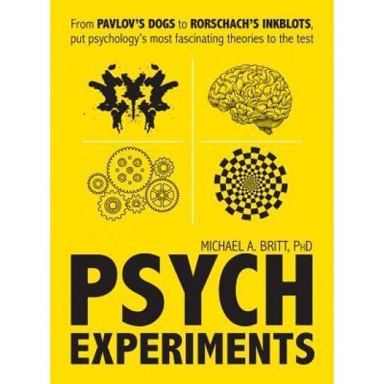 Psych Experiments: From Pavlov's Dogs to Rorschach's Inkblots, Put Psychology's Most Fascinating Studies to the Test - Michael A. Britt (Author)
