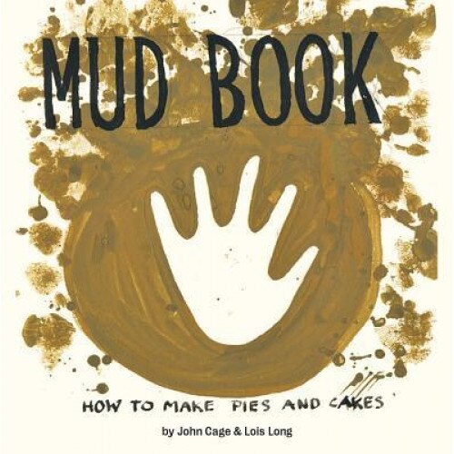 Mud Book: How to Make Pies and Cakes, John Cage (Author)