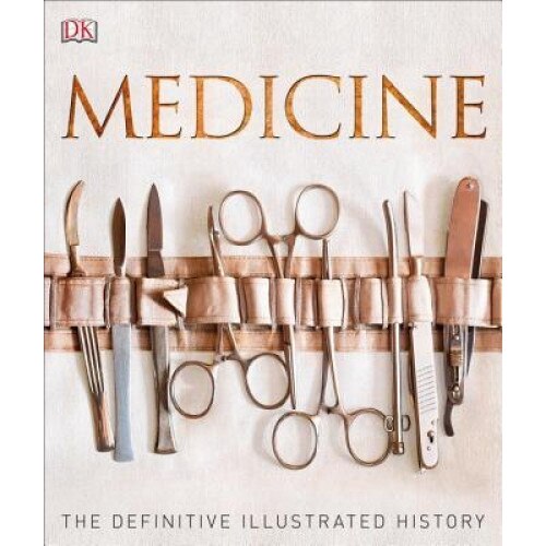 Medicine: The Definitive Illustrated History - DK (Author)